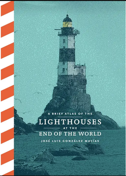 Brief Atlas of the Lighthouses At the End of the World