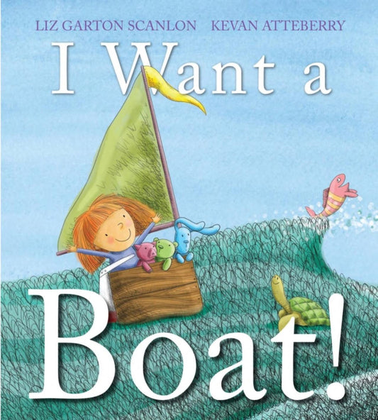 I want a Boat! By Liz Garton Scanlon